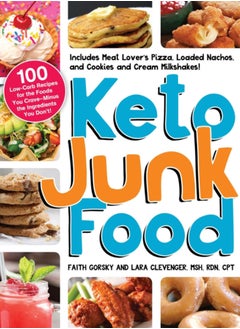 Buy Keto Junk Food : 100 Low-Carb Recipes for the Foods You Crave-Minus the Ingredients You Don't! in Saudi Arabia