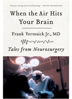 اشتري When the Air Hits Your Brain : Tales from Neurosurgery في السعودية