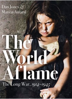 Buy The World Aflame : The Long War, 1914-1945 in Saudi Arabia