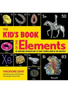 اشتري The Kid's Book of the Elements: An Awesome Introduction to Every Known Atom in the Universe في الامارات