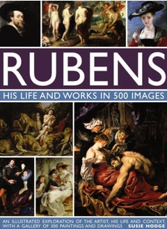 Buy Rubens: His Life and Works in 500 Images : An Illustrated Exploration of the Artist, His Life and Context, with a Gallery of 300 Paintings and Drawings in Saudi Arabia