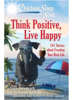 اشتري Chicken Soup for the Soul: Think Positive, Live Happy: 101 Stories about Creating Your Best Life في الامارات