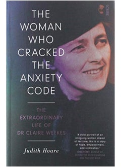 Buy The Woman Who Cracked the Anxiety Code : the extraordinary life of Dr Claire Weekes in Saudi Arabia