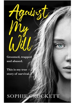 اشتري Against My Will : Groomed, Trapped and Abused. This is My True Story of Survival. في السعودية