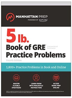 اشتري 5 Lb Book Of Gre Practice Problems Fourth Edition 1800+ Practice Problems In Book And Online Ma by Manhattan Prep Paperback في الامارات