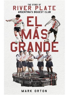 Buy El El Más Grande: The Story of River Plate, Argentina's Biggest Club in UAE