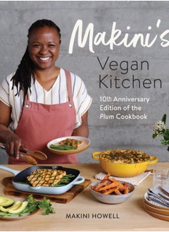 اشتري Makini's Vegan Kitchen : 10th Anniversary Edition of the Plum Cookbook (Inspired Plant-Based Recipes from Plum Bistro) في السعودية