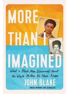 اشتري More Than I Imagined: What a Black Man Discovered About the White Mother في الامارات