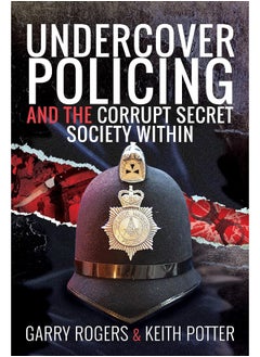 Buy Undercover Policing and the Corrupt Secret Society Within in UAE