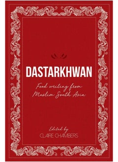 اشتري Dastarkhwan : Food Writing from Muslim South Asia في الامارات