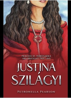 اشتري Justina Szilagyi Princess Of Transylvania And Dracula S True Love By Petronella Pearson Paperback في الامارات