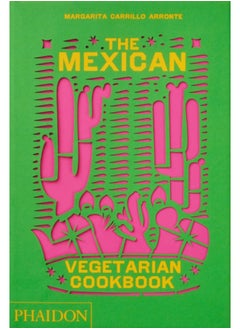 اشتري The Mexican Vegetarian Cookbook : 400 authentic everyday recipes for the home cook في الامارات