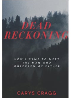 اشتري Dead Reckoning : How I Came to Meet the Man Who Murdered My Father في السعودية