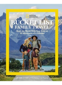 Buy National Geographic Bucket List Family Travel Share The World With Your Kids On 50 Adventures Of A in UAE