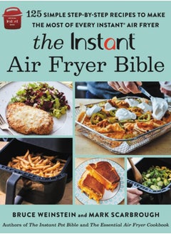 اشتري The Instant (R) Air Fryer Bible : 125 Simple Step-by-Step Recipes to Make the Most of Every Instant (R) Air Fryer في الامارات