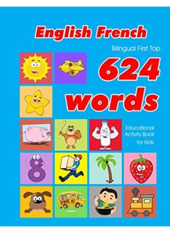 Buy English - French Bilingual First Top 624 Words Educational Activity Book for Kids: Easy vocabulary l in UAE