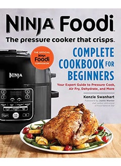 اشتري Ninja Foodi: The Pressure Cooker That Crisps: Complete Cookbook for Beginners: Your Expert Guide to في الامارات