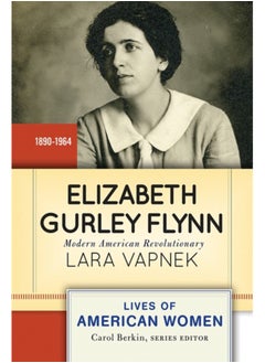 اشتري Elizabeth Gurley Flynn : Modern American Revolutionary في السعودية