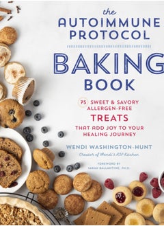 اشتري The Autoimmune Protocol Baking Book : 75 Sweet & Savory, Allergen-Free Treats That Add Joy to Your Healing Journey في الامارات