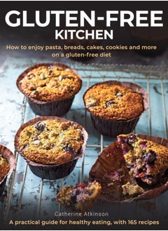 اشتري Gluten-Free Kitchen : How to enjoy pasta, breads, cakes, cookies and more on a gluten-free diet; a practical guide for healthy eating with 165 recipes في السعودية