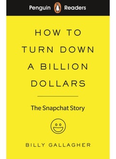 Buy Penguin Readers Level 2: How to Turn Down a Billion Dollars (ELT Graded Reader) : The Snapchat Story in UAE