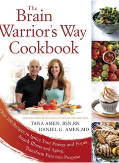 اشتري The Brain Warrior's Way, Cookbook : Over 100 Recipes to Ignite Your Energy and Focus, Attack Illness amd Aging, Transform Pain into Purpose في السعودية