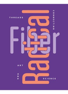 Buy Radical Fiber: Threads Connecting Art and Science in UAE