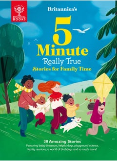 اشتري Britannica's 5-Minute Really True Stories for Family Time : 30 Amazing Stories: Featuring baby dinosaurs, helpful dogs, playground science, family reunions, a world of birthdays, and so much more! في السعودية