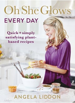 اشتري Oh She Glows Every Day : Quick and simply satisfying plant-based recipes في السعودية