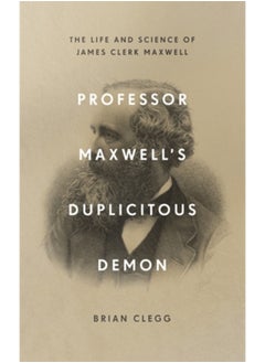 Buy Professor Maxwell's Duplicitous Demon : The Life and Science of James Clerk Maxwell in Saudi Arabia