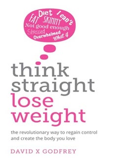 Buy Think Straight Lose Weight The Revolutionary Way To Regain Control And Create The Body You Love in UAE