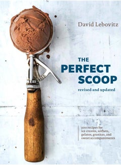 Buy The Perfect Scoop, Revised and Updated : 200 Recipes for Ice Creams, Sorbets, Gelatos, Granitas, and Sweet Accompaniments in UAE