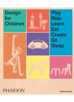 Buy Design for Children : Play, Ride, Learn, Eat, Create, Sit, Sleep in UAE