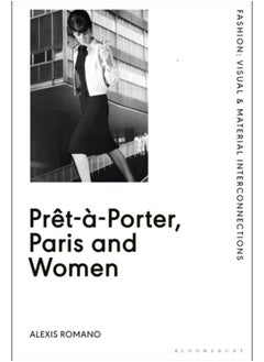 اشتري Pret-a-Porter, Paris and Women : A Cultural Study of French Readymade Fashion, 1945-68 في السعودية