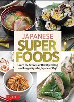 Buy Japanese Superfoods: Learn the Secrets of Healthy Eating and Longevity - the Japanese Way! in UAE