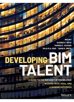 اشتري Developing BIM Talent: A Guide to the BIM Body of Knowledge with Metrics, KSAs, and Learning Outcomes في الامارات