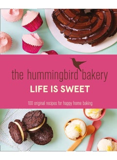 اشتري The Hummingbird Bakery Life is Sweet: 100 Original Recipes for Happy Home Baking في الامارات