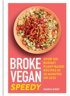 اشتري Broke Vegan: Speedy : Over 100 budget plant-based recipes in 30 minutes or less في السعودية