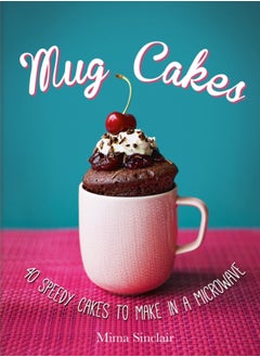 Buy Mug Cakes: 40 speedy cakes to make in a microwave in Saudi Arabia