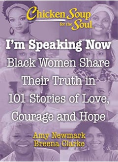 اشتري Chicken Soup for the Soul: I'm Speaking Now: Black Women Share Their Truth in 101 Stories of Love, C في الامارات