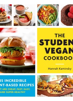 Buy The Student Vegan Cookbook : 85 Incredible Plant-Based Recipes That Are Cheap, Fast,  Easy, and Super-Healthy in UAE