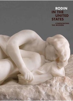 Buy Rodin in the United States : Confronting the Modern in Saudi Arabia