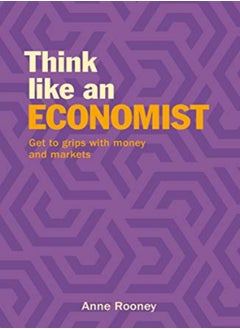 اشتري Think Like an Economist: Get to Grips with Money and Markets في الامارات