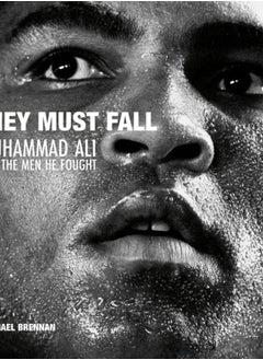 Buy They Must Fall : Muhammad Ali and the Men He Fought in Saudi Arabia