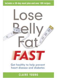 اشتري Lose Belly Fat Fast : Get healthy to help prevent heart disease and diabetes في السعودية