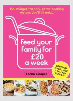 اشتري Feed Your Family For GBP20 a Week : 100 Budget-Friendly, Batch-Cooking Recipes You'll All Enjoy في السعودية