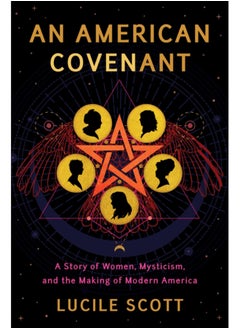 Buy An American Covenant : A Story of Women, Mysticism, and the Making of Modern America in Saudi Arabia