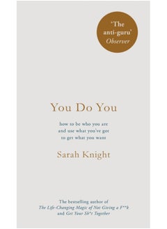 Buy You Do You : How to Be Who You Are to Get What You Want in Saudi Arabia