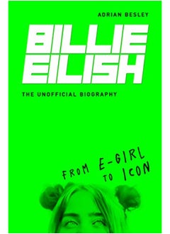 Buy Billie Eilish: From e-girl to Icon: The Unofficial Biography in UAE