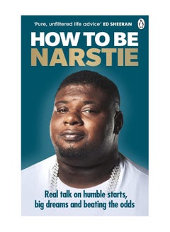 Buy How To Be Narstie Real Talk On Humble Starts Big Dreams And Beating The Odds Paperback in UAE